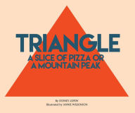 Title: Triangle: A Slice of Pizza or a Mountain Peak, Author: Sydney LePew