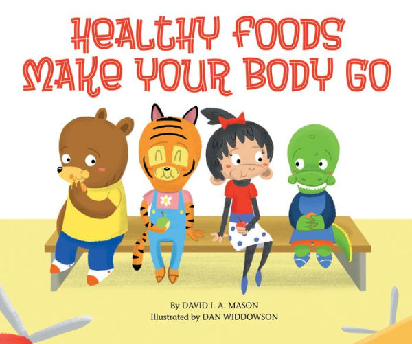 Healthy Foods Make Your Body Go