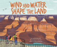 Title: Wind and Water Shape the Land, Author: Nadia Higgins