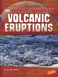 Title: The World's Worst Volcanic Eruptions, Author: Tracy Nelson Maurer