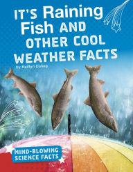 Title: It's Raining Fish and Other Cool Weather Facts, Author: Kaitlyn Duling