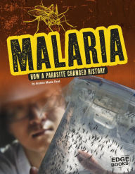 Title: Malaria: How a Parasite Changed History, Author: Jeanne Marie Ford