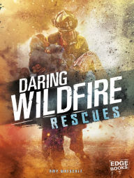 Title: Daring Wildfire Rescues, Author: Amy Waeschle