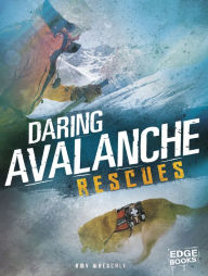 Title: Daring Avalanche Rescues, Author: Amy Waeschle