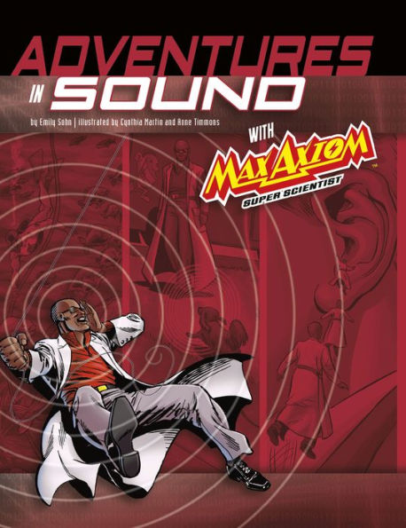 Adventures in Sound with Max Axiom Super Scientist: 4D An Augmented Reading Science Experience
