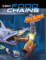 Title: The World of Food Chains with Max Axiom Super Scientist: 4D An Augmented Reading Science Experience, Author: Liam O'Donnell