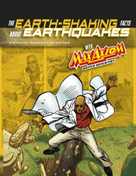 Title: The Earth-Shaking Facts about Earthquakes with Max Axiom, Super Scientist: 4D An Augmented Reading Science Experience, Author: Katherine Krohn