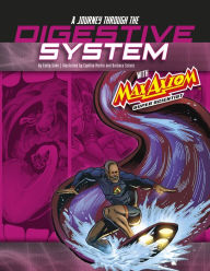 Title: A Journey through the Digestive System with Max Axiom, Super Scientist: 4D An Augmented Reading Science Experience, Author: Emily Sohn
