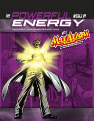 Title: The Powerful World of Energy with Max Axiom, Super Scientist: 4D An Augmented Reading Science Experience, Author: Agnieszka Biskup