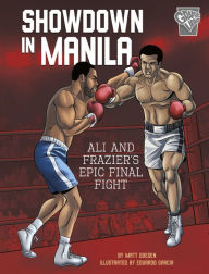 Title: Showdown in Manila: Ali and Frazier's Epic Final Fight, Author: Matt Doeden