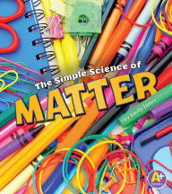 Title: The Simple Science of Matter, Author: Emily James