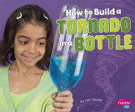 Title: How to Build a Tornado in a Bottle: A 4D Book, Author: Lori Shores