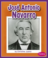 Title: José Antonio Navarro, Author: Christine Juarez