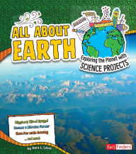 Title: All About Earth: Exploring the Planet with Science Projects, Author: Sara L. Latta