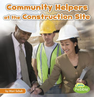 Title: Community Helpers at the Construction Site, Author: Mari Schuh