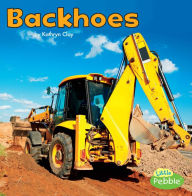 Title: Backhoes, Author: Kathryn Clay