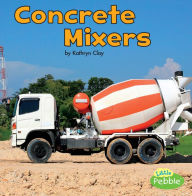 Title: Concrete Mixers, Author: Kathryn Clay