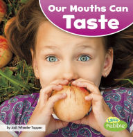 Title: Our Mouths Can Taste, Author: Jodi Lyn Wheeler-Toppen PhD