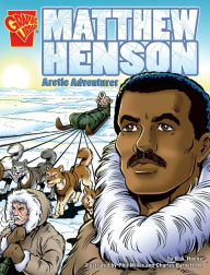 Title: Matthew Henson: Arctic Adventurer, Author: Blake A. Hoena