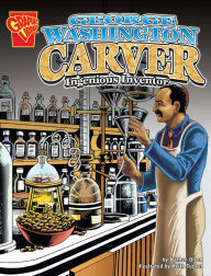 Title: George Washington Carver: Ingenious Inventor, Author: Nathan Olson