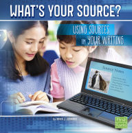 Title: What's Your Source?: Using Sources in Your Writing, Author: Brien J. Jennings