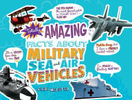 Title: Totally Amazing Facts About Military Sea and Air Vehicles, Author: Cari Meister