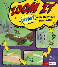 Title: Zoom It: Invent New Machines That Move, Author: Tammy Enz