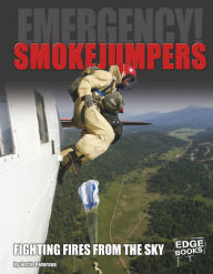 Title: Smokejumpers: Fighting Fires from the Sky, Author: Justin Petersen