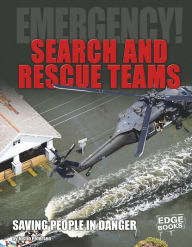 Title: Search and Rescue Teams: Saving People in Danger, Author: Justin Petersen