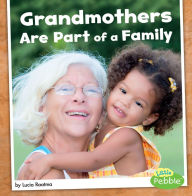 Title: Grandmothers Are Part of a Family, Author: Lucia Raatma