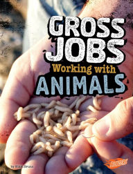 Title: Gross Jobs Working with Animals: 4D An Augmented Reading Experience, Author: Nikki Bruno