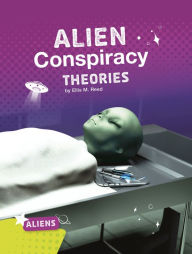 Title: Alien Conspiracy Theories, Author: Ellis M. Reed