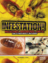 Title: Infestation!: Roaches, Bedbugs, Ants, and Other Insect Invaders, Author: Sharon L. Reith