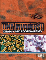 Title: Tiny Invaders!: Deadly Microorganisms, Author: Joyce L. Markovics