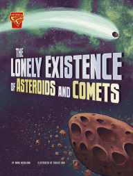 Title: The Lonely Existence of Asteroids and Comets, Author: Mark Weakland