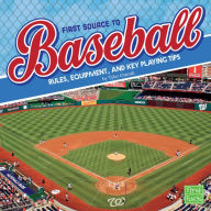 Title: First Source to Baseball: Rules, Equipment, and Key Playing Tips, Author: Tyler Omoth