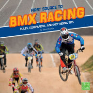 Title: First Source to BMX Racing: Rules, Equipment, and Key Riding Tips, Author: Tyler Omoth