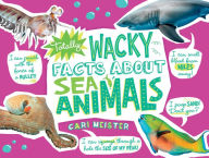 Title: Totally Wacky Facts About Sea Animals, Author: Cari Meister