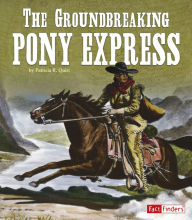 Title: The Groundbreaking Pony Express, Author: Patricia R. Quiri