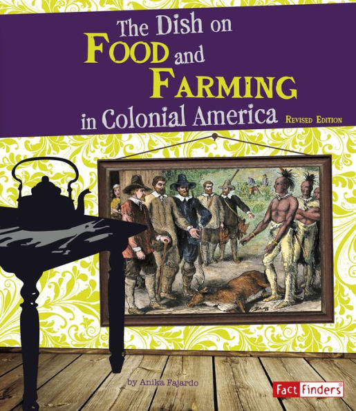 The Dish on Food and Farming in Colonial America