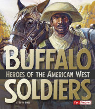 Title: Buffalo Soldiers: Heroes of the American West, Author: Brynn Baker