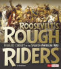 Roosevelt's Rough Riders: Fearless Cavalry of the Spanish-American War