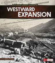 Title: A Primary Source History of Westward Expansion, Author: Steven Otfinoski