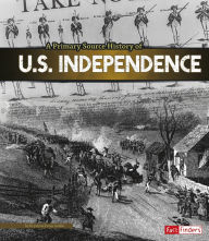 Title: A Primary Source History of U.S. Independence, Author: Krystyna Poray Goddu