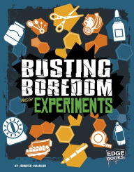 Title: Busting Boredom with Experiments, Author: Jennifer Swanson