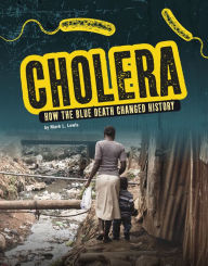 Title: Cholera: How the Blue Death Changed History, Author: Mark K. Lewis