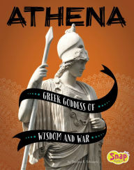 Title: Athena: Greek Goddess of Wisdom and War, Author: Heather E. Schwartz