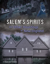 Download free ebook for mp3 Salem's Spirits and Other Hauntings of New England (English literature) 9781496683748 DJVU