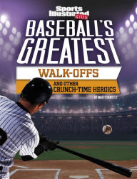 Scribd download book Baseball's Greatest Walk-Offs and Other Crunch-Time Heroics (English literature) 9781496687364