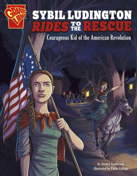 Sybil Ludington Rides to the Rescue: Courageous Kid of American Revolution